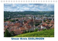 Unser Kreis ESSLINGEN (Tischkalender 2018 DIN A5 quer) von Huschka,  Klaus-Peter