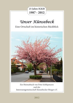 Unser Künsebeck (Heimatbuch) von Künsebecker Bürger e.V.,  Interessengemeinschaft, Schlüpmann,  Fritz