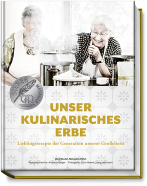 Unser kulinarisches Erbe von Hoene,  Caro, Lehmann,  Joerg, Rehn,  Manuela, Reuter,  Jörg