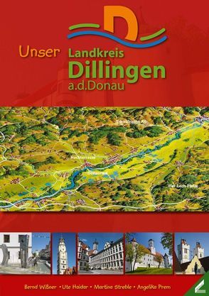 Unser Landkreis Dillingen a.d.Donau von Haidar,  Ute, Prem,  Angelika, Streble,  Martina, Wißner,  Bernd