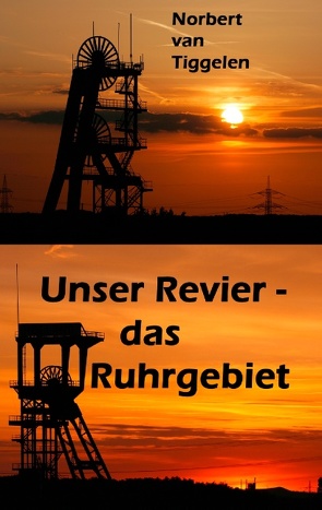Unser Revier – das Ruhrgebiet von Tiggelen,  Norbert van