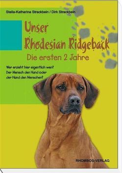 Unser Rhodesian Ridgeback- Die ersten 2 Jahre von Strackbein,  Dirk, Strackbein,  Stella K