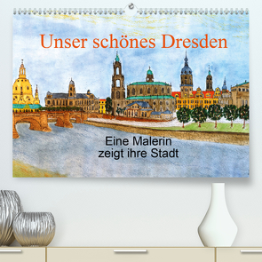 Unser schönes Dresden (Premium, hochwertiger DIN A2 Wandkalender 2021, Kunstdruck in Hochglanz) von Jopp,  Ingrid