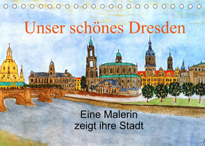 Unser schönes Dresden (Tischkalender 2023 DIN A5 quer) von Jopp,  Ingrid