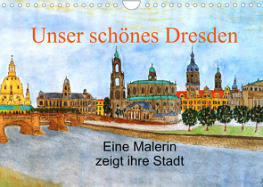 Unser schönes Dresden (Wandkalender 2023 DIN A4 quer) von Jopp,  Ingrid