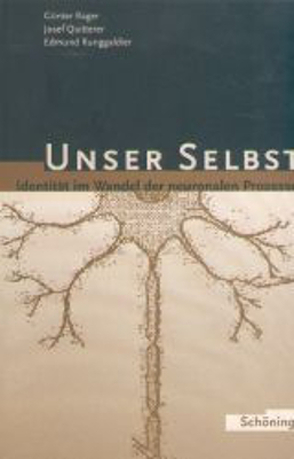 Unser Selbst – Identität im Wandel der neuronalen Prozesse von Quitterer,  Josef, Rager,  Günter, Runggaldier,  Edmund