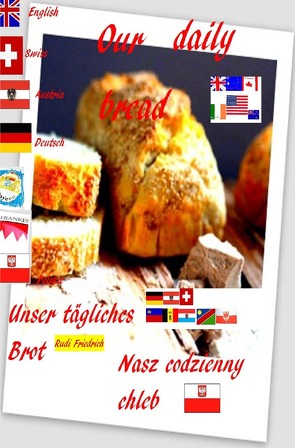 Unser tägliches Brot D A CH Nasz codzienny chleb PL Our daily bread UK von Friedrich,  Rudi, Glory,  Powerful, Paix,  Loup