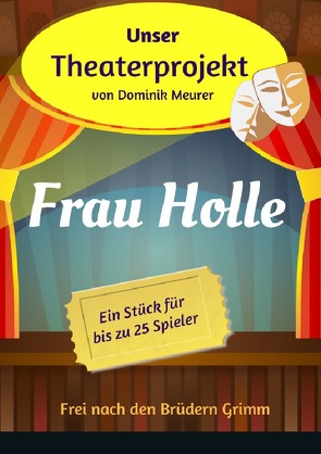 Unser Theaterprojekt / Unser Theaterprojekt, Band 16 – Frau Holle von Meurer,  Dominik