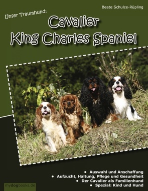 Unser Traumhund: Cavalier King Charles Spaniel von Schulze-Rüpling,  Beate