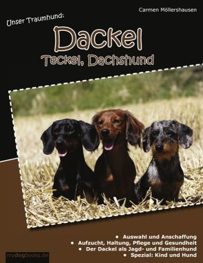 Unser Traumhund: Dackel, Teckel, Dachshund von Möllershausen,  Carmen