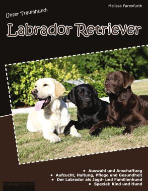 Unser Traumhund: Labrador Retriever von Farenfurth,  Melissa