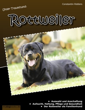 Unser Traumhund: Rottweiler von Ridders,  Constantin