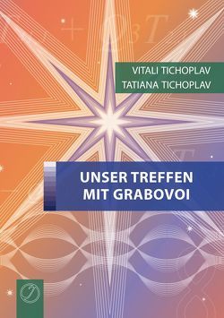 Unser Treffen mit Grabovoi von Tichoplav,  Tatiana, Tichoplav,  Vitali
