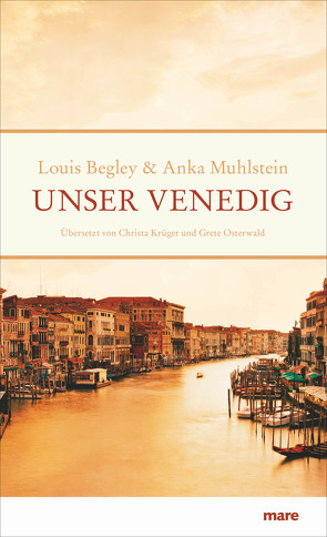 Unser Venedig von Begley,  Louis, Muhlstein,  Anka