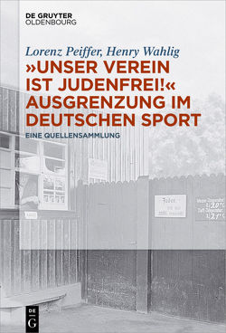 „Unser Verein ist judenfrei!“ Ausgrenzung im deutschen Sport von Peiffer,  Lorenz, Wahlig,  Henry
