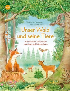 Unser Wald und seine Tiere. Die schönsten Geschichten mit vielen Sachinformationen von Döring,  Hans Günther, Reichenstetter,  Friederun