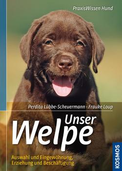 Unser Welpe von Loup,  Frauke, Lübbe-Scheuermann,  Perdita