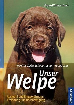 Unser Welpe von Loup,  Frauke, Lübbe-Scheuermann,  Perdita