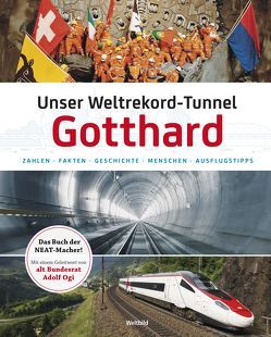 Unser Weltrekord-Tunnel Gotthard von Gohl,  Ronald, Gygi,  Ulrich, Ogi,  Adolf