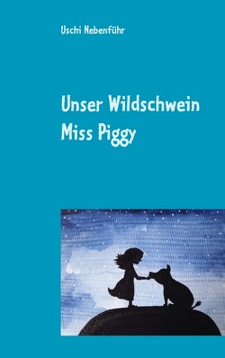 Unser Wildschwein Miss Piggy von Nebenführ,  Uschi