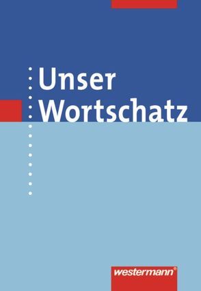 Unser Wortschatz – Allgemeine Ausgabe 2006 von Melzer,  Helmut