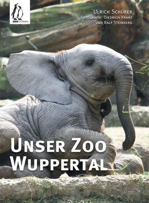 Unser Zoo Wuppertal von Kranz,  Dietrich, Schürer,  Ulrich, Steinberg,  Ralf