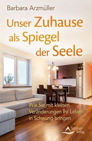 Unser Zuhause als Spiegel der Seele von Arzmüller,  Barbara