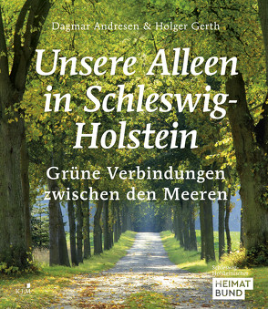Unsere Alleen in Schleswig-Holstein von Andresen,  Dagmar, Gerth,  Holger