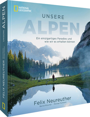 Unsere Alpen von Neureuther,  Felix, Ritschel,  Bernd, Ruhland,  Michael
