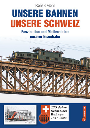 Unsere Bahnen – unsere Schweiz von Gohl,  Ronald
