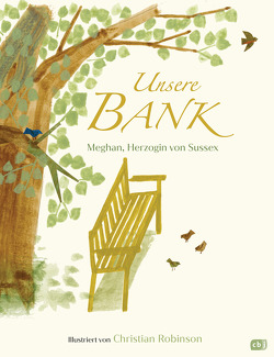 Unsere Bank von Meghan,  Herzogin von Sussex, Robinson,  Christian, Stohner,  Anu