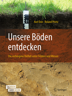 Unsere Böden entdecken – Die verborgene Vielfalt unter Feldern und Wiesen von Don,  Axel, Prietz,  Roland