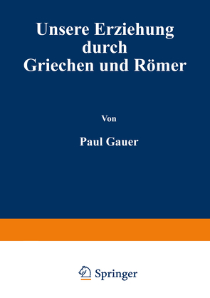 Unsere Erziehung durch Griechen und Römer von Cauer,  Paul
