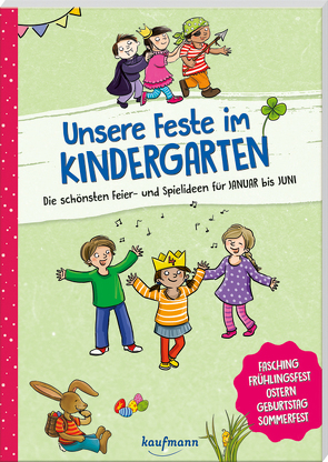 Unsere Feste im Kindergarten – Die schönsten Feier- und Spielideen für Januar bis Juni von Eimer,  Petra, Klein,  Suse