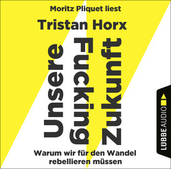UNSERE FUCKING ZUKUNFT von Horx,  Tristan, Pliquet,  Moritz