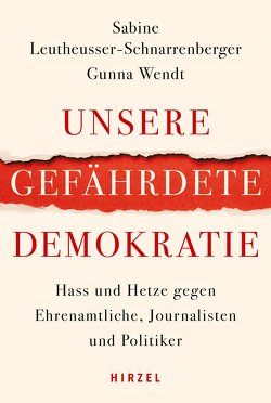 Unsere gefährdete Demokratie von Leutheusser-Schnarrenberger,  Sabine, Wendt,  Gunna