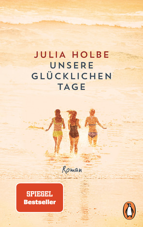 Unsere glücklichen Tage von Holbe,  Julia