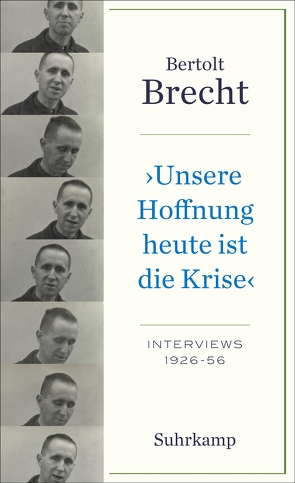 »Unsere Hoffnung heute ist die Krise« Interviews 1926-1956 von Brecht,  Bertolt, Willumsen,  Noah