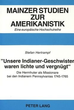 «Unsere Indianer-Geschwister waren lichte und vergnügt»- von Hertrampf,  Stefan