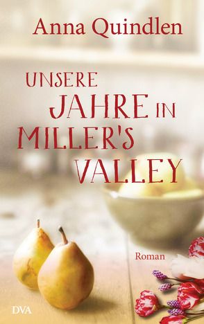 Unsere Jahre in Miller’s Valley von Handels,  Tanja, Quindlen,  Anna