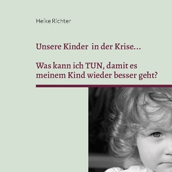 Unsere Kinder in der Krise… von Richter,  Heike