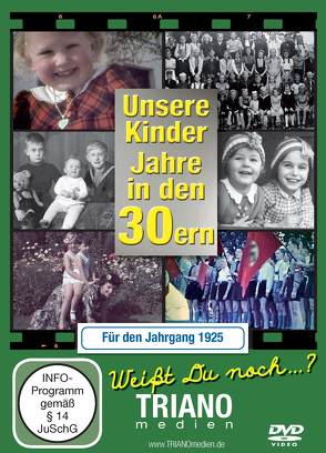 Unsere Kinder-Jahre in den 30ern für den Jahrgang 1925: zum 98. Geburtstag: Kindheit vom Baby bis: zum Schulkind – junges Leben in Deutschland in den 1930er Jahren