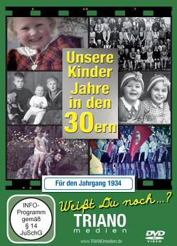 Unsere Kinder-Jahre in den 30ern für den Jahrgang 1934: zum 89. Geburtstag