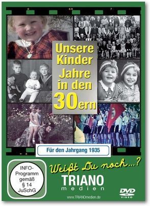 Unsere Kinder-Jahre in den 30ern für den Jahrgang 1935: zum 88. Geburtstag