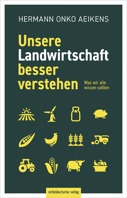 Unsere Landwirtschaft besser verstehen von Aeikens,  Hermann-Onko