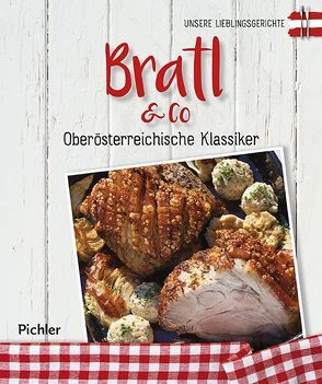 Unsere Lieblingsgerichte: Bratl & Co von Rathmayer,  Michael