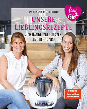 Unsere Lieblingsrezepte: Vier Hände, zwei Herzen, ein Thermomix von Herzfeld,  Joelle, Herzfeld,  Manuela