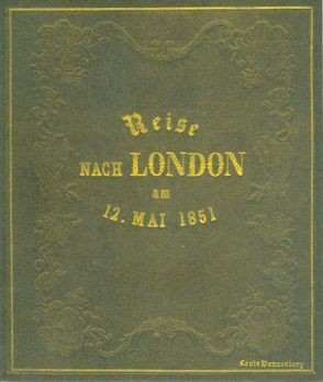 Unsere Reise von Berlin nach London zur Industrie-Weltausstellung 1851 von Dannenberg,  Carl Ludwig (Louis), Schütze,  Karl-Robert