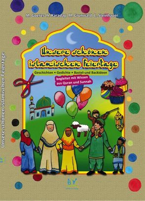 Unsere schönen islamischen Feiertage von Goeres,  M., Kardag,  N., Steinhauer,  C.