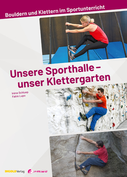 Unsere Sporthalle – unser Klettergarten von Lupo,  Fabio, Schluep,  Irène